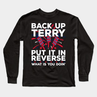 back up terry put it in reverse Long Sleeve T-Shirt